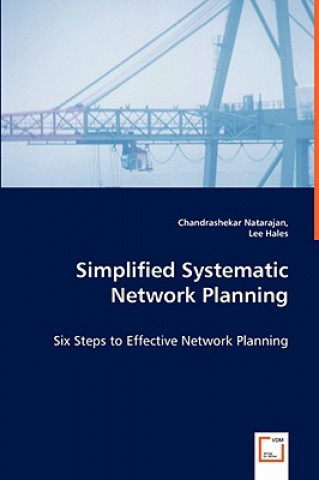 Könyv Simplified Systematic Network Planning - Six Steps to Effective Network Planning Chandrashekar Natarajan