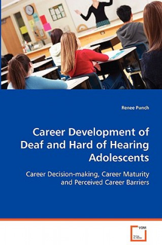 Könyv Career Development of Deaf and Hard of Hearing Adolescents Renee Punch