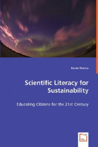 Książka Scientific Literacy for Sustainability - Educating Citizens for the 21st Century Karen Murcia