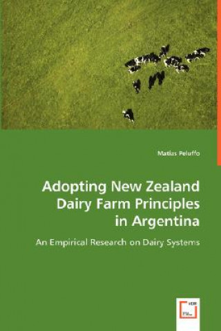 Kniha Adopting New Zealand Dairy Farm Principles in Argentina Matias Peluffo
