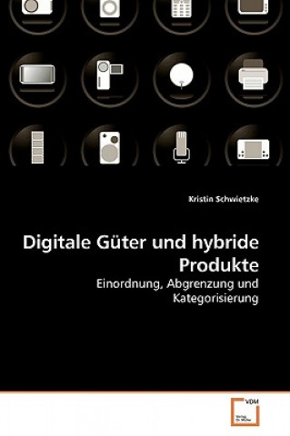 Kniha Digitale Guter und hybride Produkte Kristin Schwietzke