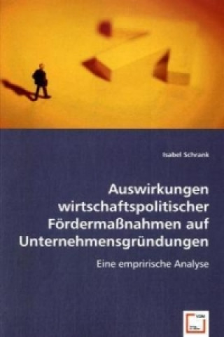 Könyv Auswirkungen wirtschaftspolitischer Fördermaßnahmen auf Unternehmensgründungen Isabel Schrank