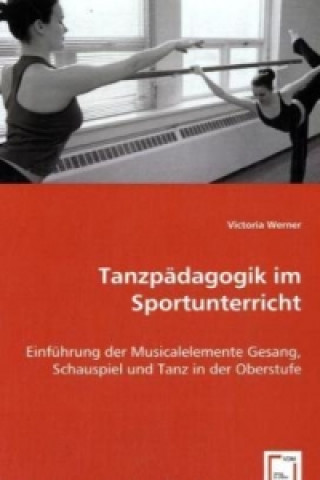 Kniha Tanzpädagogik im Sportunterricht Victoria Werner