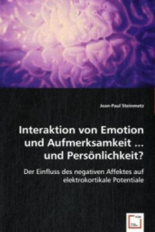 Книга Interaktion von Emotion und Aufmerksamkeit ... und Persönlichkeit? Jean-Paul Steinmetz