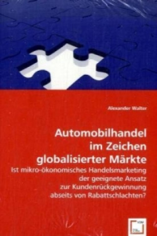 Könyv Automobilhandel im Zeichen globalisierter Märkte Alexander Walter
