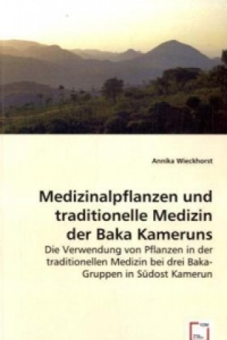 Buch Medizinalpflanzen und traditionelle Medizin der Baka Kameruns Annika Wieckhorst