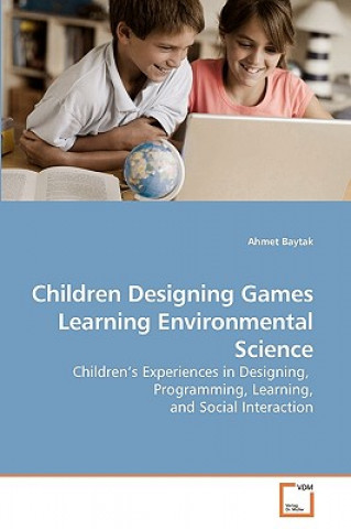 Carte Children Designing Games Learning Environmental Science Ahmet Baytak