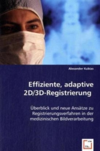 Książka Effiziente, adaptive 2D/3D-Registrierung Alexander Kubias