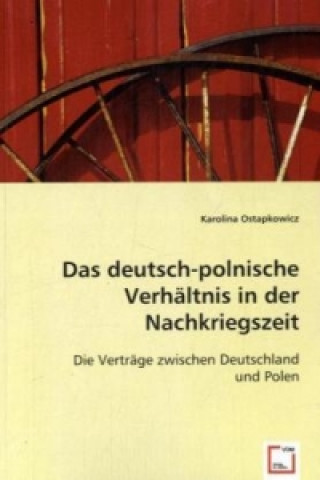 Libro Das deutsch-polnische Verhältnis in der Nachkriegszeit Karolina Ostapkowicz