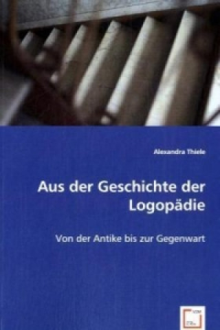 Βιβλίο Aus der Geschichte der Logopädie Alexandra Thiele