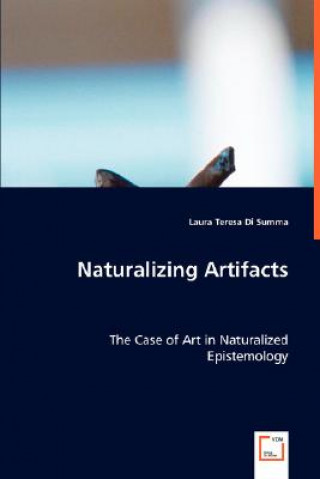 Kniha Naturalizing Artifacts Laura T. Di Summa