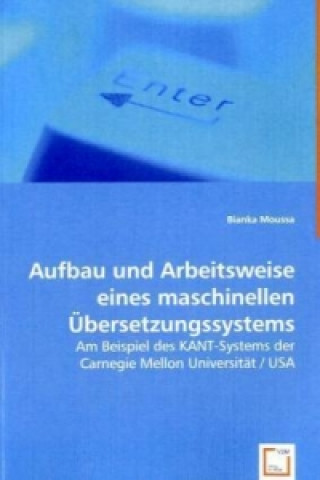 Kniha Aufbau und Arbeitsweise eines maschinellen Übersetzungssystems Bianka Moussa