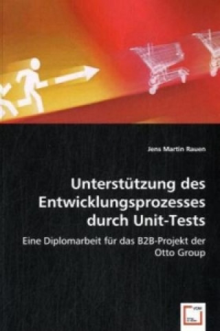 Kniha Unterstützung des Entwicklungsprozesses durch Unit-Tests Jens M. Rauen