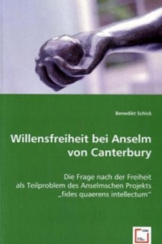 Kniha Willensfreiheit bei Anselm von Canterbury Benedikt Schick