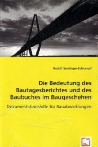 Carte Die Bedeutung des Bautagesberichtes und des Baubuches im Baugeschehen Rudolf Suntinger-Schrampf