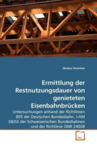 Carte Ermittlung der Restnutzungsdauer von genieteten Eisenbahnbrücken Markus Stummer