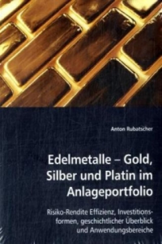 Könyv Edelmetalle - Gold, Silber und Platin im Anlageportfolio Anton Rubatscher