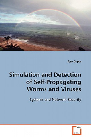 Livre Simulation and Detection of Self-Propagating Worms and Viruses Ajay Gupta