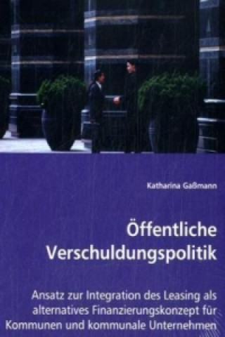 Könyv Öffentliche Verschuldungspolitik Katharina Gaßmann