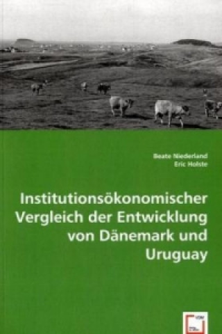 Libro Institutionsökonomischer Vergleich der Entwicklung von Dänemark und Uruguay Beate Niederland