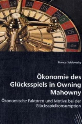 Carte Ökonomie des Glücksspiels in Owning Mahowny Bianca Sablowsky
