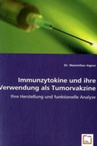 Kniha Immunzytokine und ihre Verwendung als Tumorvakzine Maximilian Aigner