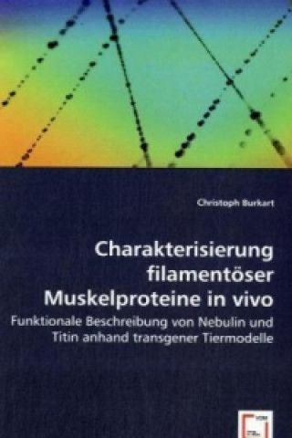 Book Charakterisierung filamentöser Muskelproteine in vivo Christoph Burkart