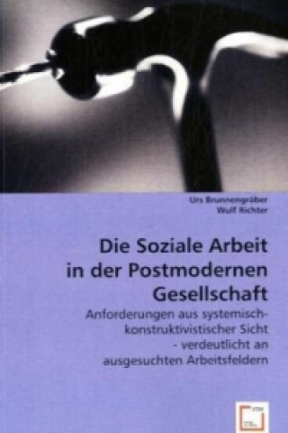 Книга Die Soziale Arbeit in der Postmodernen Gesellschaft Urs Brunnengräber