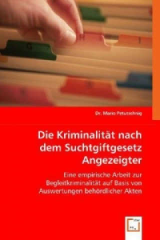 Livre Die Kriminalität nach dem Suchtgiftgesetz Angezeigter Mario Petutschnig