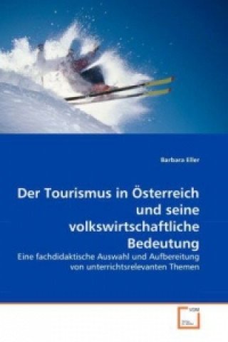 Kniha Der Tourismus in Österreich und seine volkswirtschaftliche Bedeutung Barbara Eller