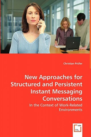 Könyv New Approaches for Structured and Persistent Instant Messaging Conversations - In the Context of Work-Related Environments Christian Prüfer