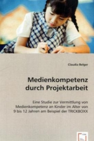 Könyv Medienkompetenz durch Projektarbeit Claudia Belger