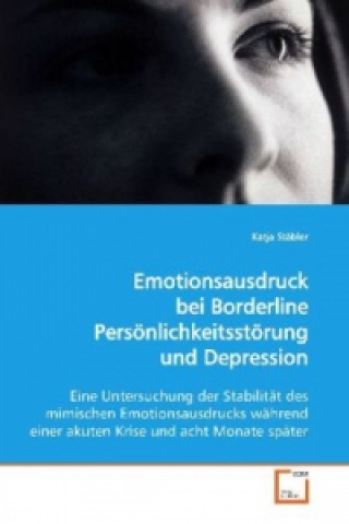 Książka Emotionsausdruck bei Borderline Persönlichkeitsstörung und Depression Katja Stäbler