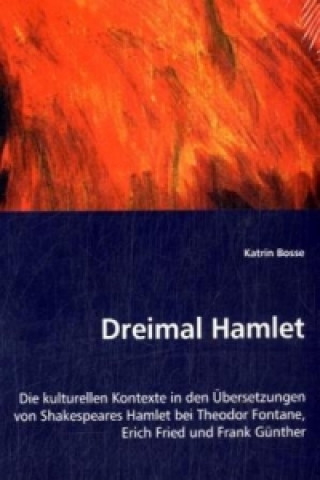 Könyv Dreimal Hamlet Katrin Bosse