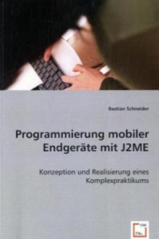 Kniha Programmierung mobiler Endgeräte mit J2ME Bastian Schneider