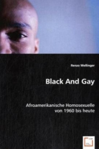 Książka Black And Gay Renzo Wellinger