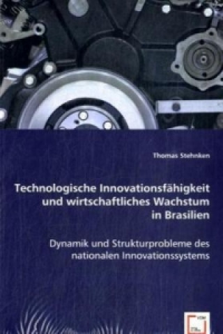 Kniha Technologische Innovationsfähigkeit und wirtschaftliches Wachstum in Brasilien Thomas Stehnken