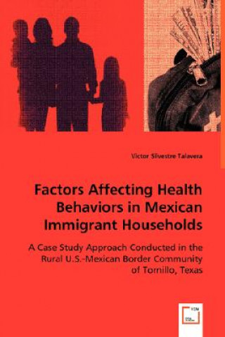 Knjiga Factors Affecting Health Behaviors in Mexican Immigrant Households Victor S. Talavera