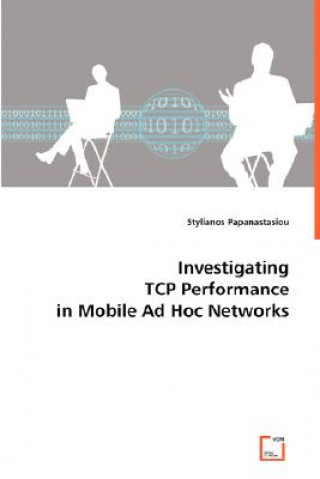 Książka Investigating TCP Performance in Mobile Ad Hoc Networks Stylianos Papanastasiou