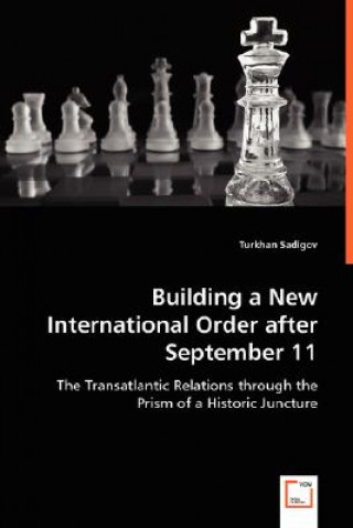 Carte Building a New International Order after September 11 Turkhan Sadigov