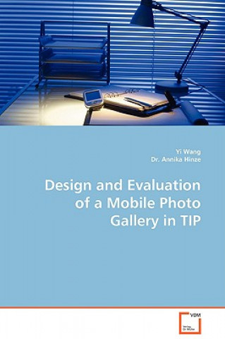 Książka Design and Evaluation of a Mobile Photo Gallery in TIP Yi Wang