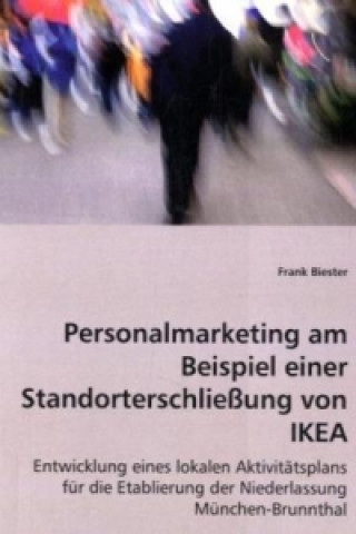 Könyv Personalmarketing am Beispiel einer Standorterschließung von IKEA Frank Biester