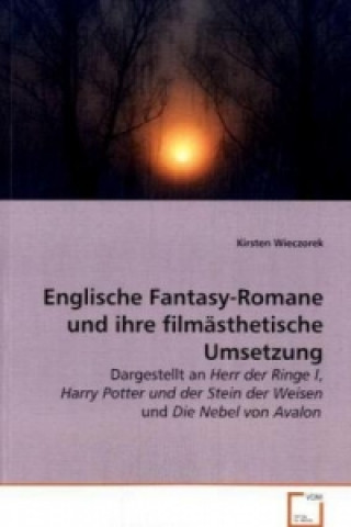 Carte Englische Fantasy-Romane und ihre filmästhetischeUmsetzung Kirsten Wieczorek