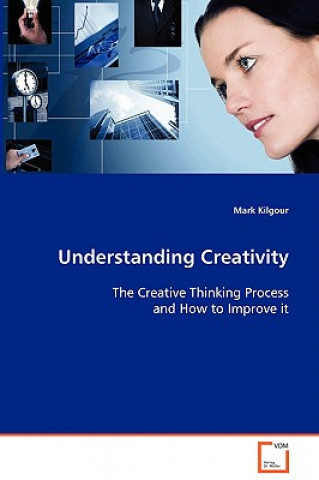 Knjiga Understanding Creativity Mark Kilgour