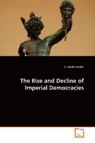 Könyv The Rise and Decline of Imperial Democracies C. David Corbin