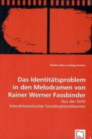 Kniha Das Identitätsproblem in den Melodramen von Rainer Werner Fassbinder Stefan H. Pulster