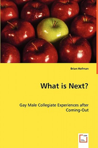 Książka What is Next? Gay Male Collegiate Experiences after Coming-Out Brian Hofman