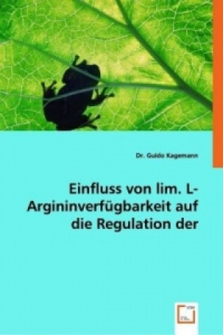 Kniha Einfluss von lim. L-Argininverfügbarkeit auf die Regulation der Genexpression Guido Kagemann