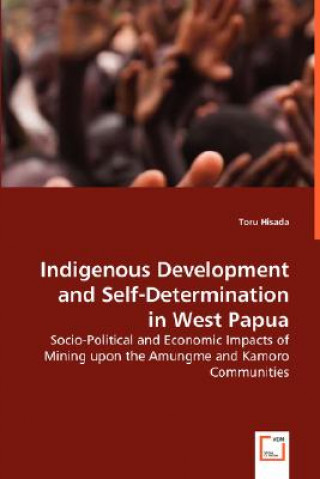 Könyv Indigenous Development and Self-Determination in West Papua Toru Hisada