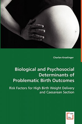 Książka Biological and Psychosocial Determinants of Problematic Birth Outcomes Charlan Kroelinger